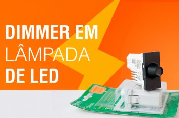 Dimmer: Como Instalar em Lâmpada de LED?