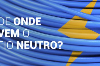 Fio Neutro…Você sabe onde ele Nasce?