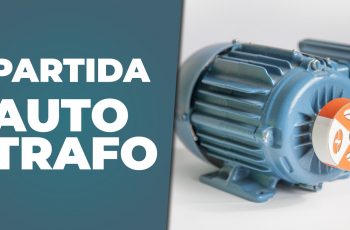 Como funciona uma partida por Autotrafo? (Com Diagrama)